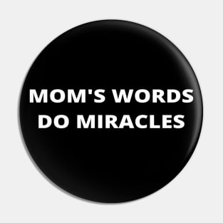 Mom's words do miracles - love mom Pin