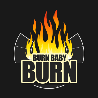 Burn Baby Burn - Burning Man T-Shirt