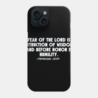 Proverbs 15:33 Phone Case