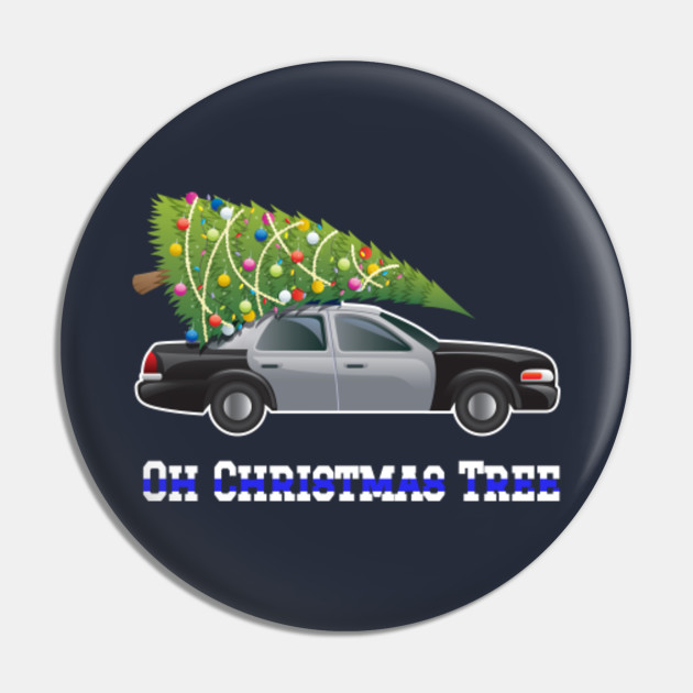 Christmas Gift Law Enforcement Gifts Xmas Gift Ideas Police Officer Gift Oh Christmas Tree Police Officer Pin Teepublic