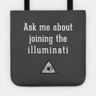 Ask me about joining the illuminati Tote