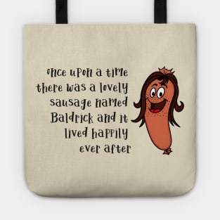 Once Upon a time there was a Lovely Little Sausage called Baldrick Tote