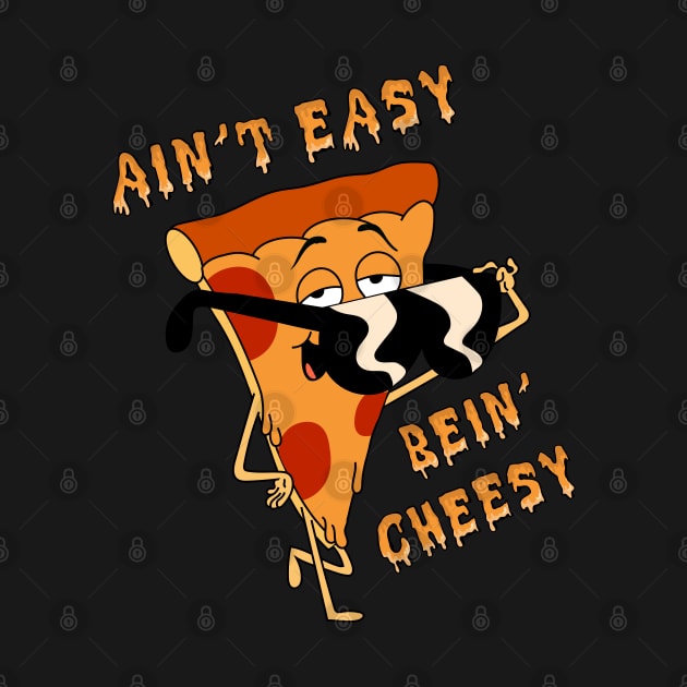 Ain't Easy Bein' Cheesy by ShayliKipnis