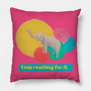 Keep reaching for it - elephant Pillow