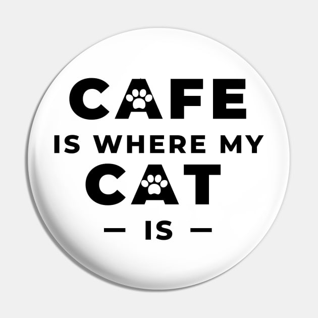 Cafe is where my cat is Pin by coffeewithkitty