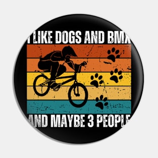 I Like Dogs And bmx And Maybe 3 People Pin
