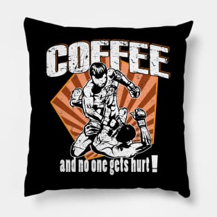 Coffee And No One Gets Hurt! Pillow