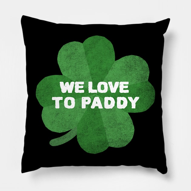 We Love To Paddy Pillow by soondoock