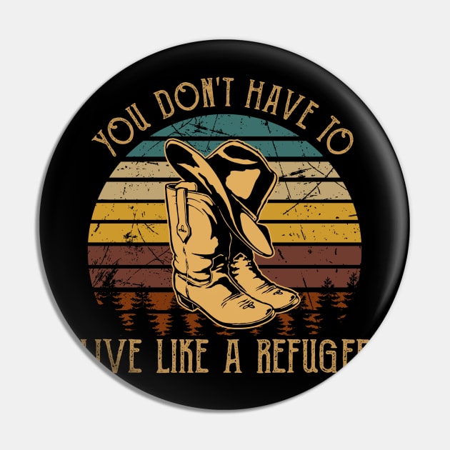 You Don't Have To Live Like A Refugee Cowboy Hat and Boot Pin by Creative feather