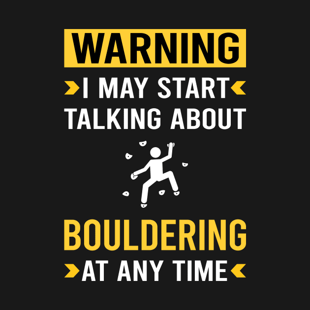 Warning Bouldering Rock Climbing by Good Day