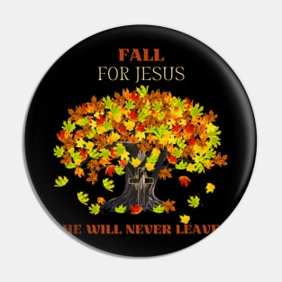 Fall For Jesus He Will Never Leave Pin