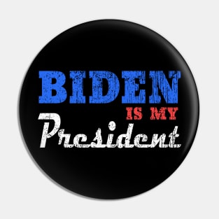 biden is my president Pin