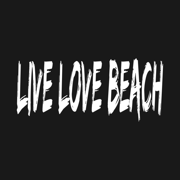 Live Love Beach by almosthome