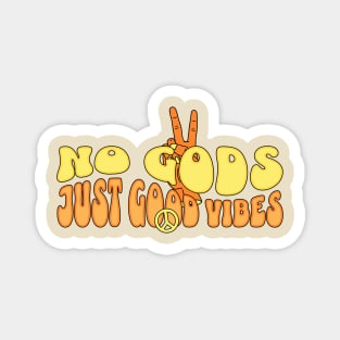 No Gods Just Good Vibes Magnet