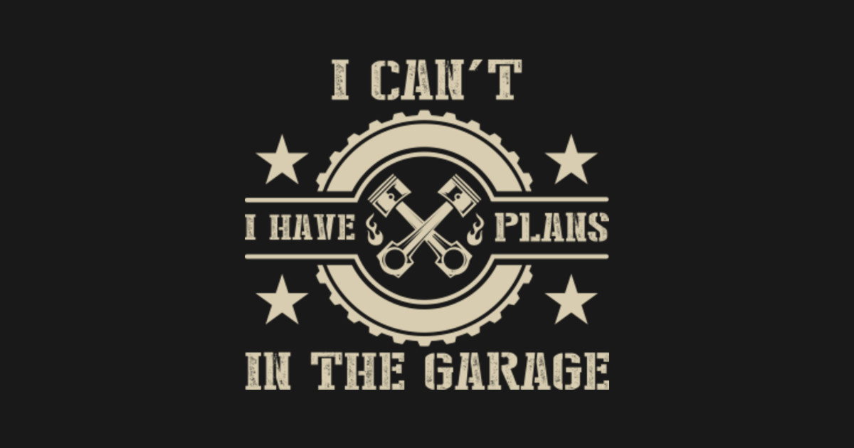 Funny Garage Sayings Car Lovers Mechanic Gift Design Men Women