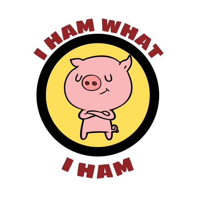 I Ham What I Ham - Pig Pun by Allthingspunny