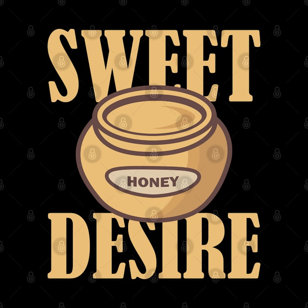 Sweet Desire honey in pot by ShirtyLife