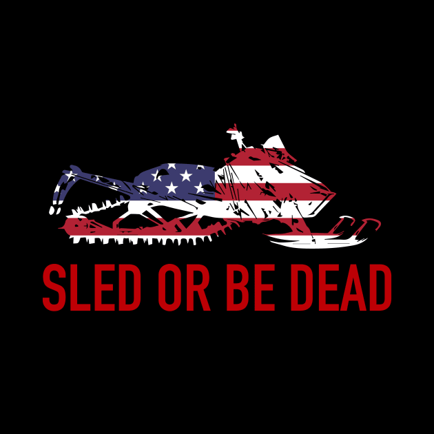 SLED OR BE DEAD by ACGraphics