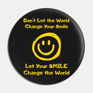 Let Your Smile Change the World Pin