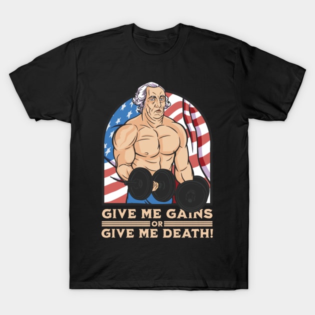 Give Me Gains or Give Me Death - Funny Bodybuilder T-Shirt