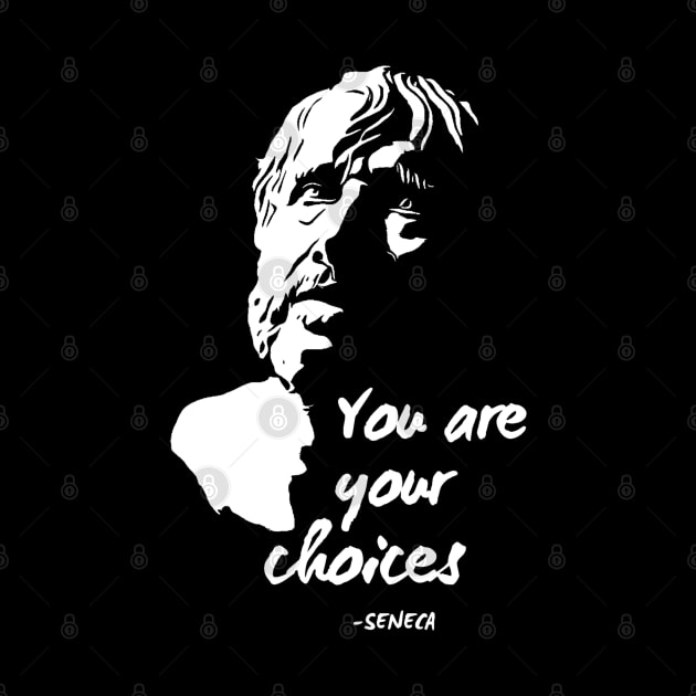 You are your choices - Seneca by Rules of the mind