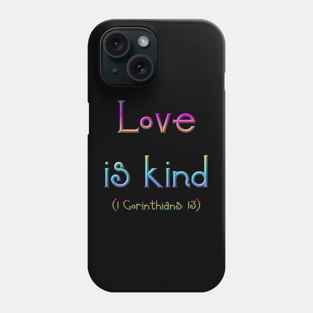 Love is Kind (1 Corinthians 13) Phone Case by Artist4God