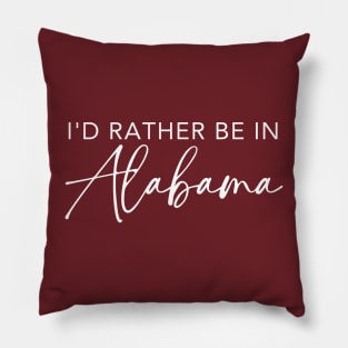 I'd Rather Be In Alabama Pillow