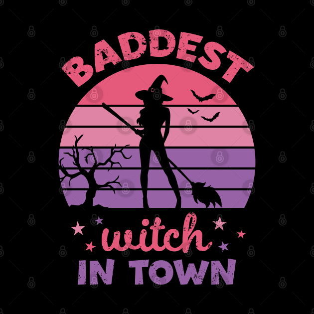 Baddest Witch In Town by Drizzy Tees