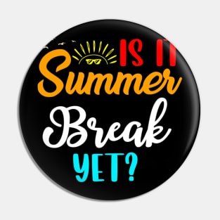 Is It Summer Break Yet Pin