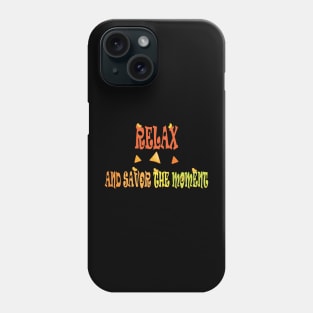 relax and savor the moment Phone Case