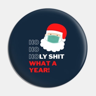 Ho Ho Holy Shit What a Year - Merry Christmask Santa Pin