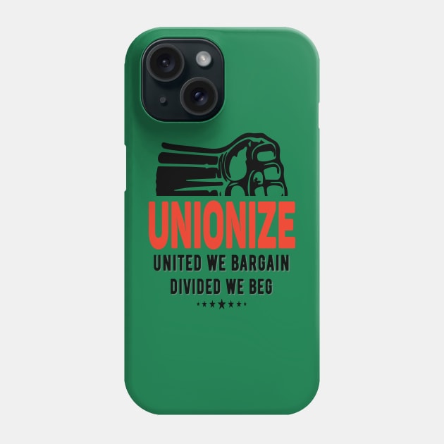 Unionize United We Bargain Divided We Beg Phone Case by Voices of Labor