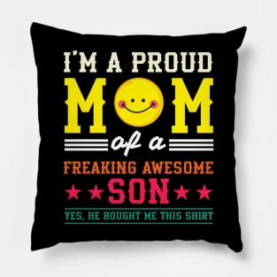 Mothers Day, Im A Proud Mom Of A Freaking Awesome Son Pillow