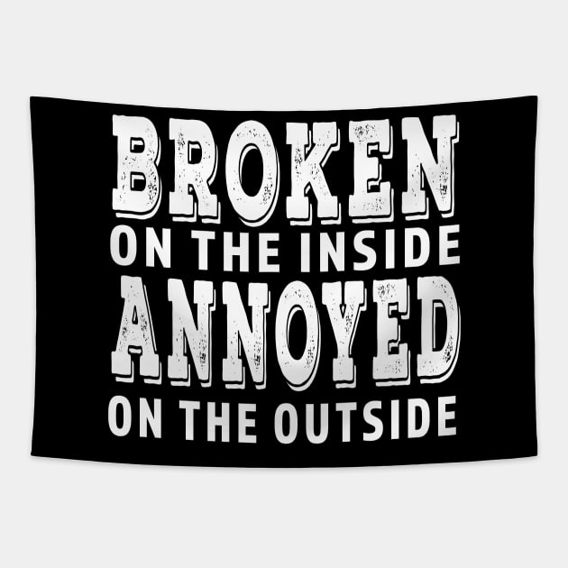 Broken On The Inside Annoyed On The Outside Tapestry by Shawnsonart