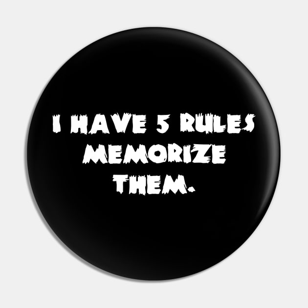 I Have 5 Rules Memorize Them, Pin by photographer1
