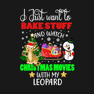 Bake Stuff And Watch Christmas Movies With My Leopard Gift T-Shirt