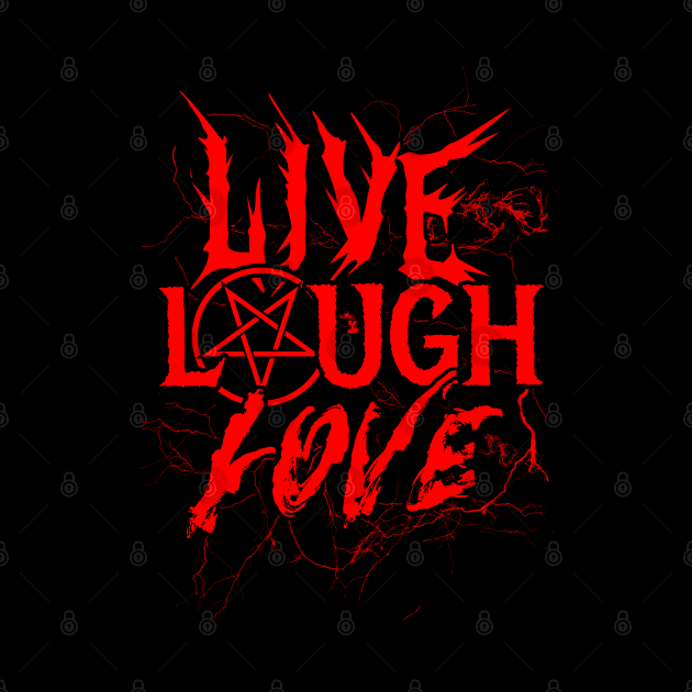 Live Laugh Whatever by UnlovelyFrankenstein