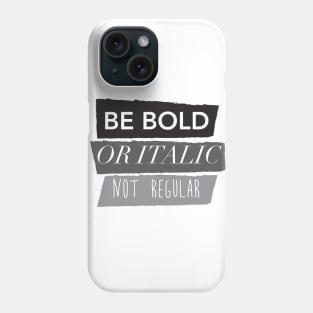 Be Bold Not Regular Phone Case