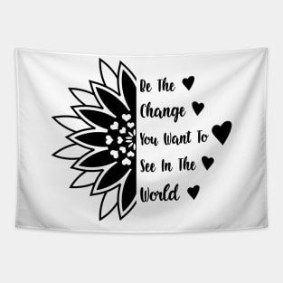 Be the change you want to see in the world Tapestry