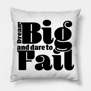 Dream big and dare to fail - Light Pillow