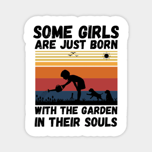 Some Girls Are Just Born With The Garden In Their Souls, Cute Gardening Girls Magnet