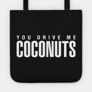 You Drive Me Coconuts Tote