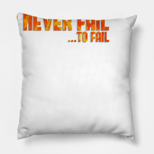 I never fail Pillow