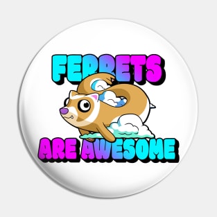 Ferrets Are Awesome Pin