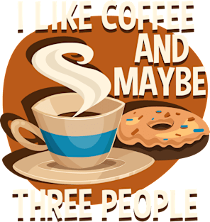 I Like Coffee And Maybe Three People Magnet