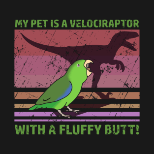 My pet is a velociraptor with a fluffy butt - Green parrotlet T-Shirt