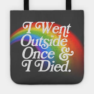 I Went Outside Once & I Died / Nihilist Meme Design Tote