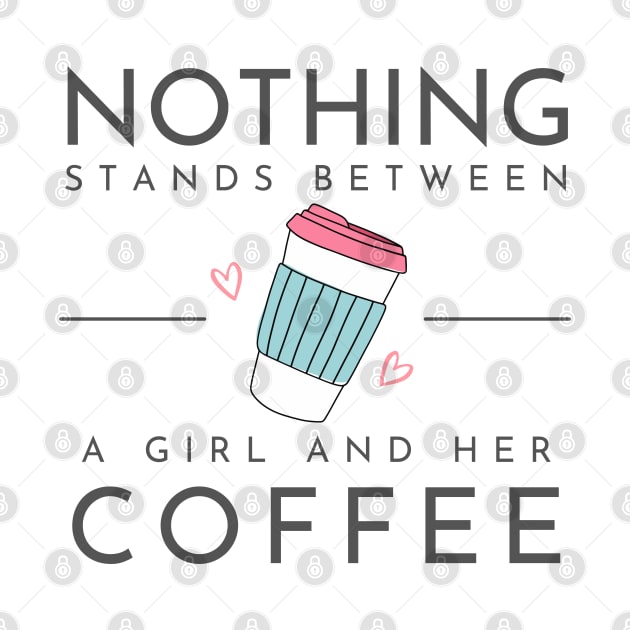 Nothing Stands Between a Girl and Her Coffee - Coffee Cup - White - Gilmore by Fenay-Designs