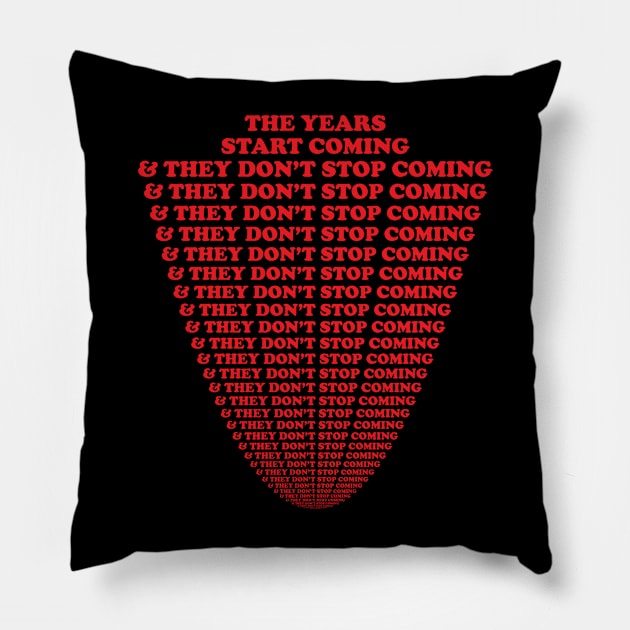 They.Don't.Stop.Coming Pillow by GradientPowell