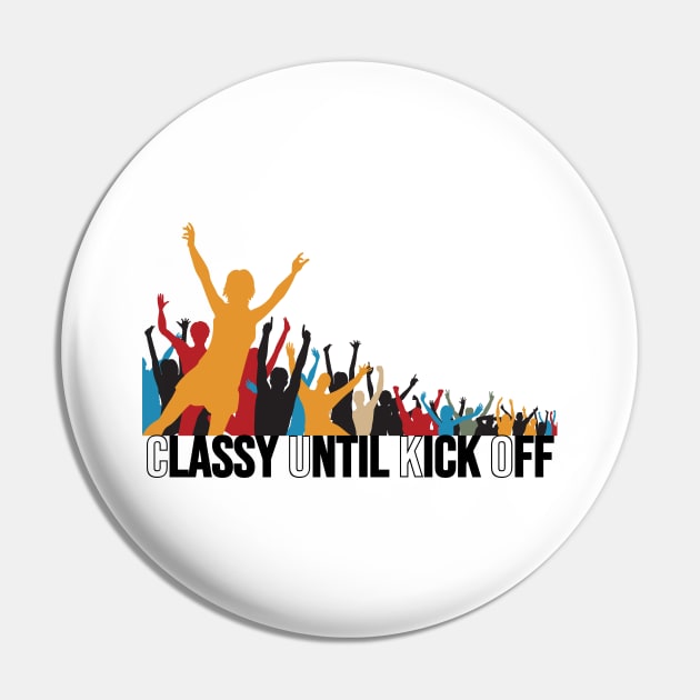 Classy Until Kick Off Pin by HobbyAndArt